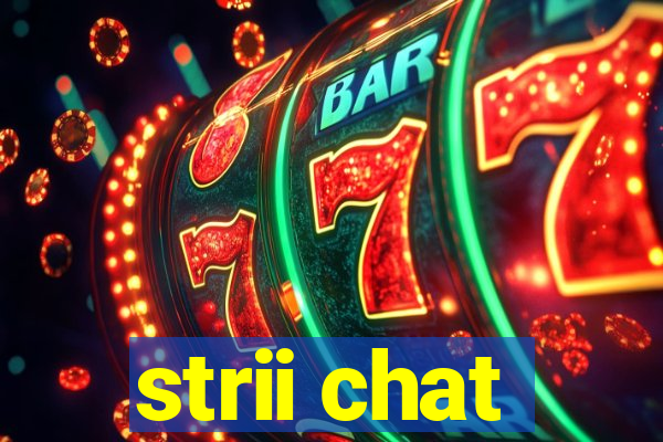 strii chat