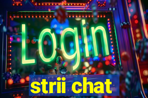 strii chat