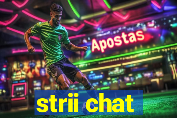 strii chat