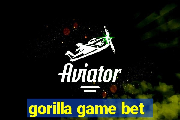 gorilla game bet