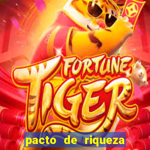 pacto de riqueza como fazer