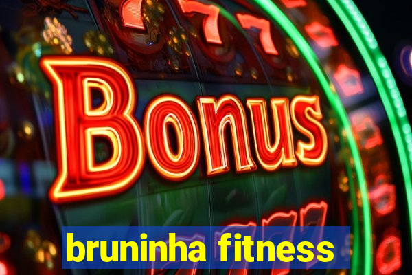 bruninha fitness
