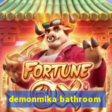 demonmika bathroom