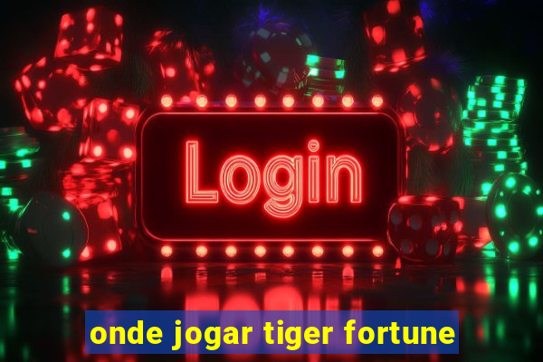 onde jogar tiger fortune