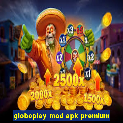 globoplay mod apk premium