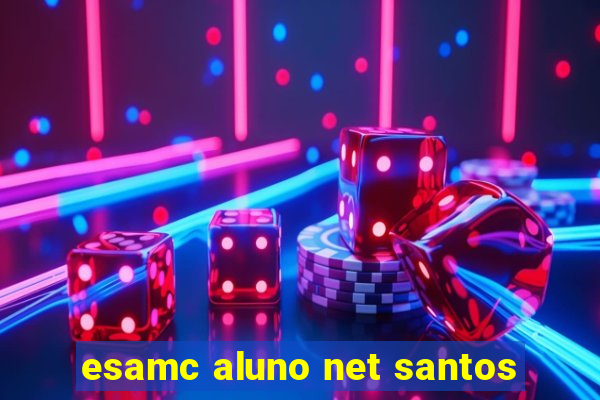 esamc aluno net santos