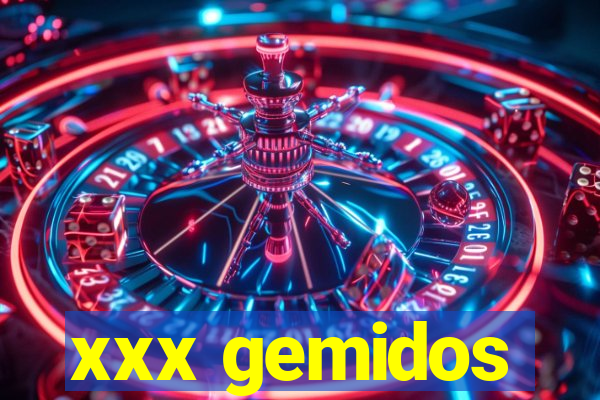 xxx gemidos