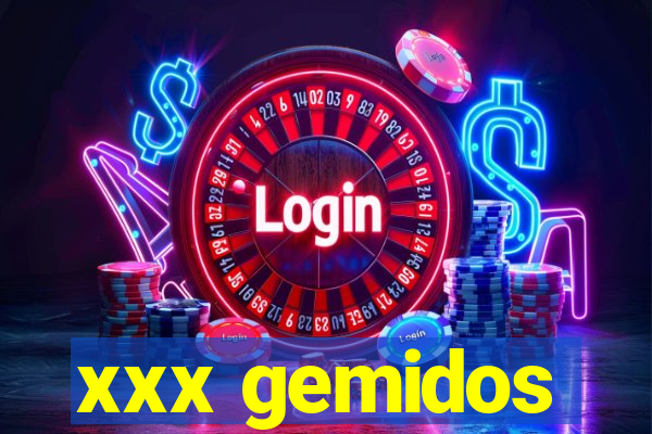 xxx gemidos