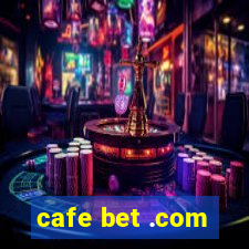 cafe bet .com