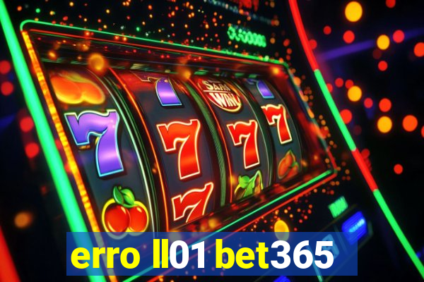 erro ll01 bet365