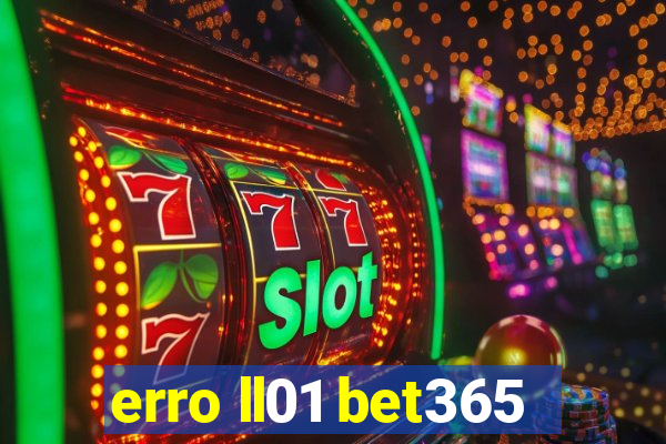 erro ll01 bet365