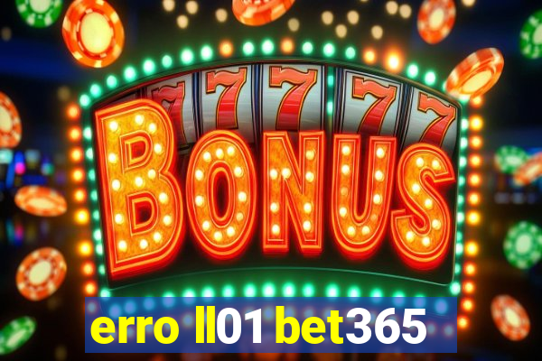 erro ll01 bet365