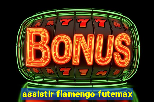 assistir flamengo futemax