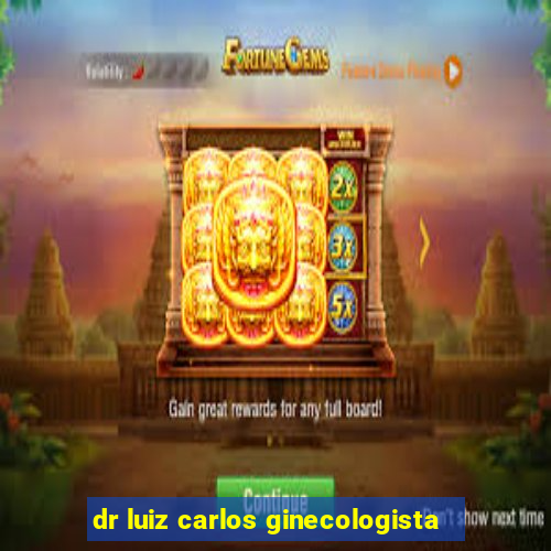 dr luiz carlos ginecologista