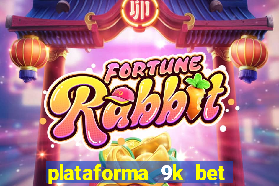 plataforma 9k bet paga mesmo