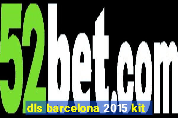 dls barcelona 2015 kit