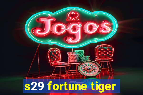 s29 fortune tiger