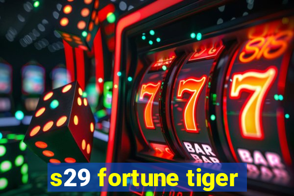 s29 fortune tiger