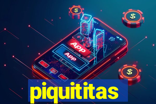 piquititas