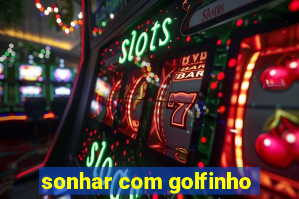 sonhar com golfinho