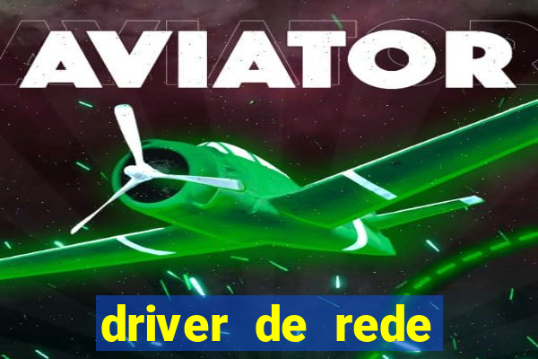 driver de rede windows 7 32 bits