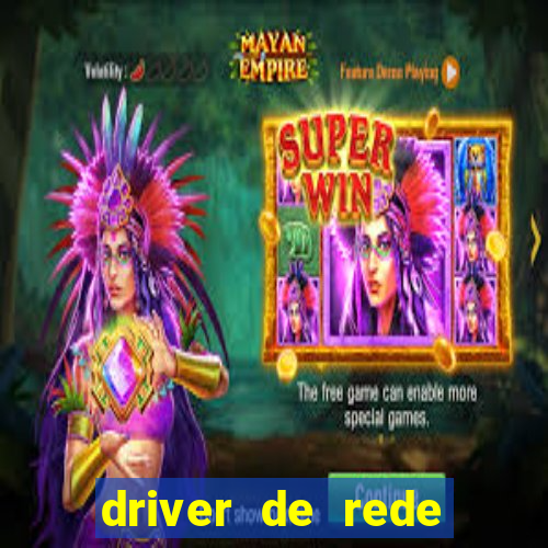 driver de rede windows 7 32 bits