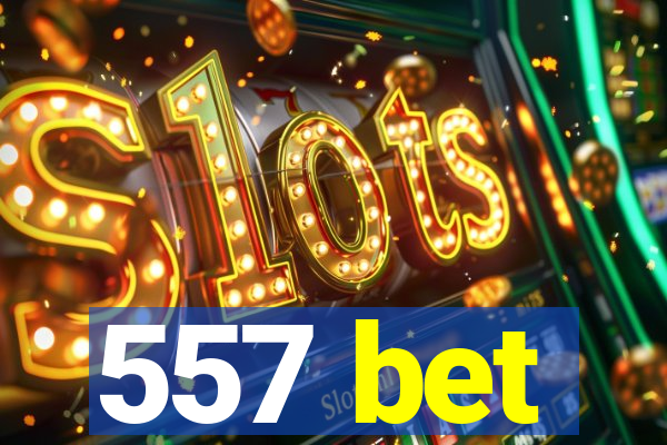 557 bet