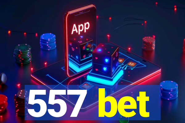 557 bet