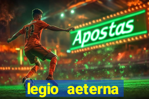 legio aeterna victrix letra