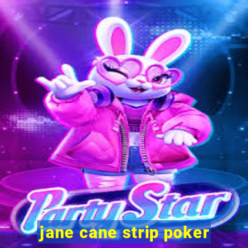 jane cane strip poker