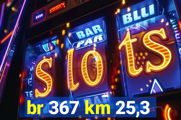 br 367 km 25,3