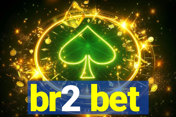 br2 bet