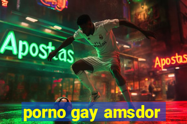 porno gay amsdor
