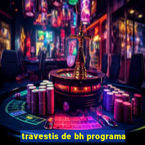 travestis de bh programa