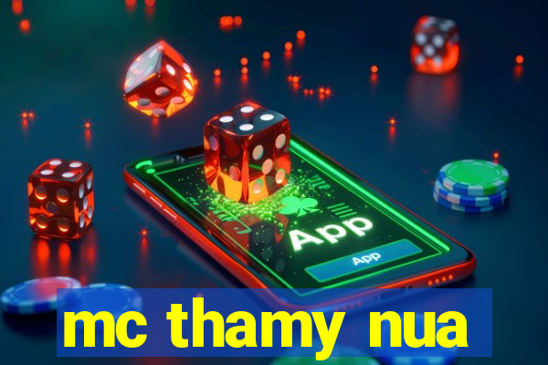 mc thamy nua