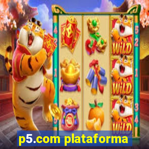 p5.com plataforma