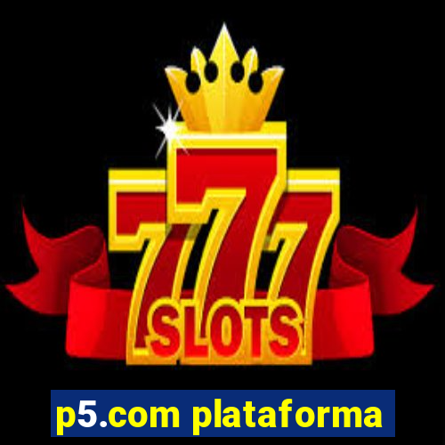 p5.com plataforma