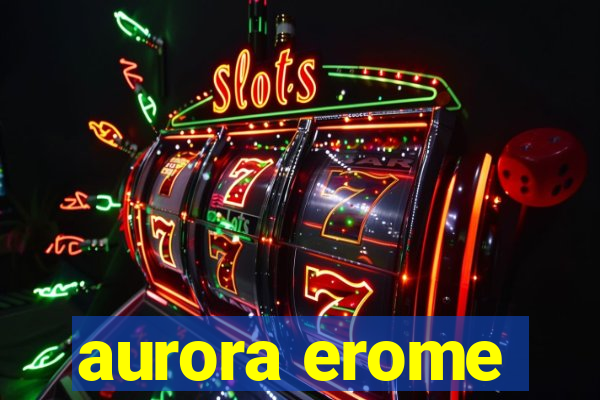 aurora erome