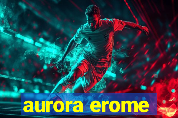 aurora erome
