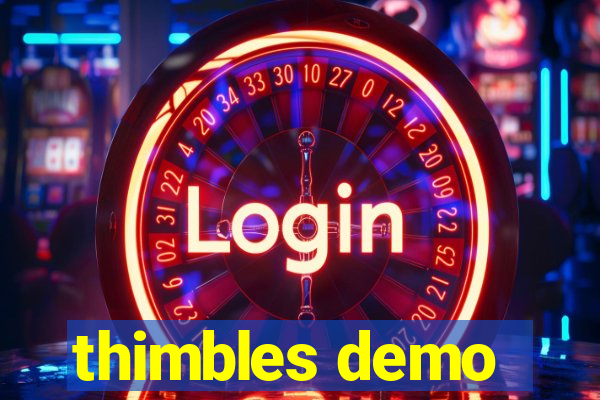 thimbles demo