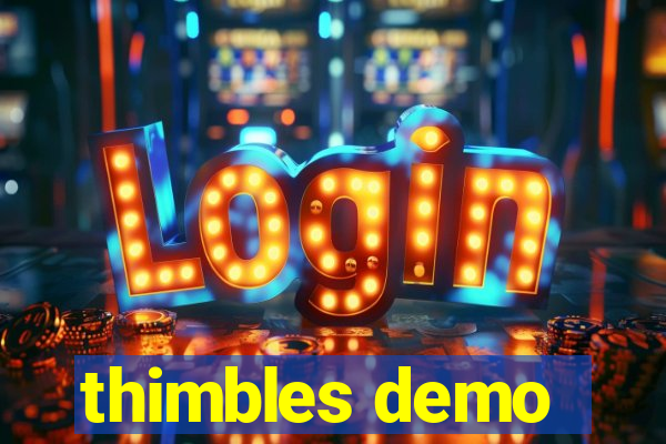 thimbles demo