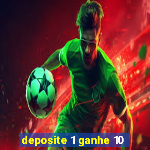 deposite 1 ganhe 10