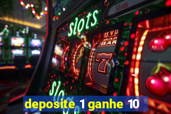 deposite 1 ganhe 10