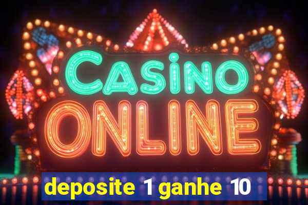 deposite 1 ganhe 10