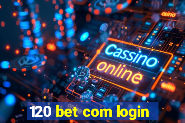 120 bet com login