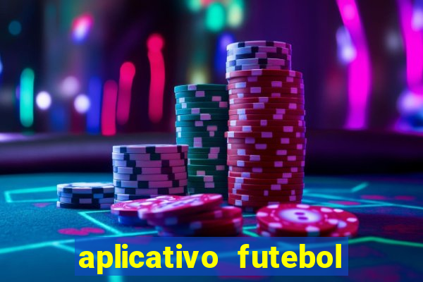 aplicativo futebol da hora