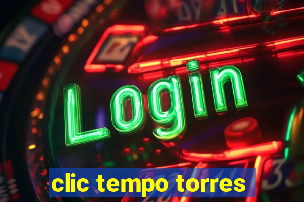clic tempo torres