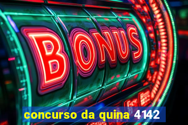 concurso da quina 4142