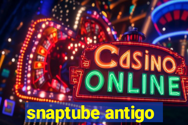 snaptube antigo