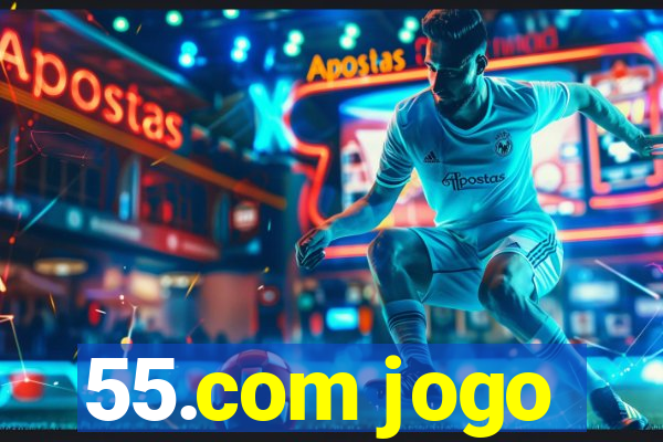 55.com jogo